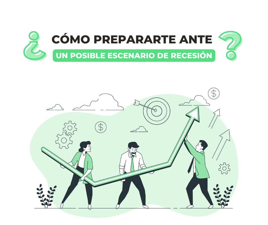 ¿Cómo prepararte ante un posible escenario de recesión?