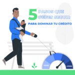 5 pasos que debes seguir para dominar tu crédito