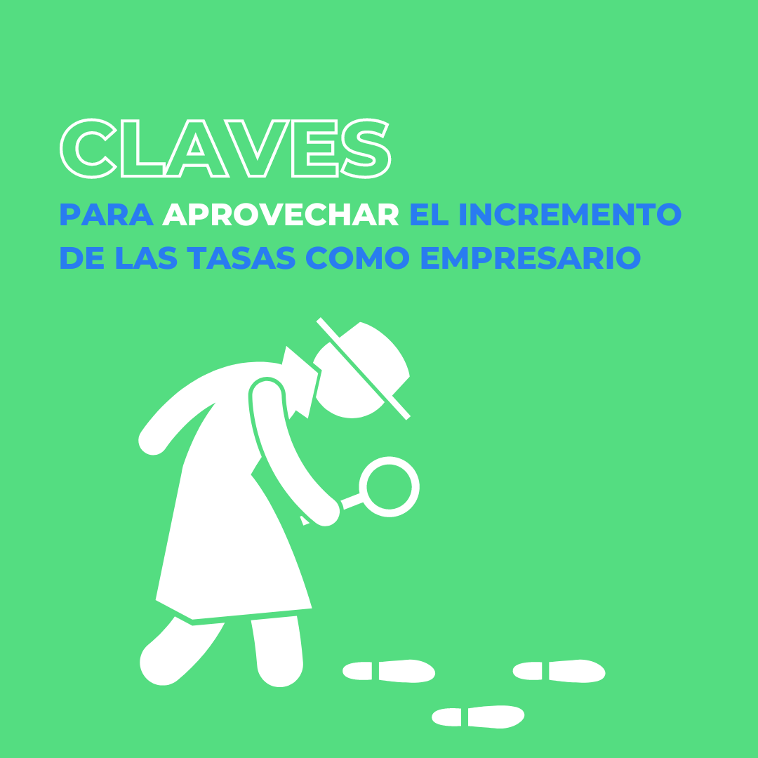 Claves para aprovechar el incremento de tasas como empresario