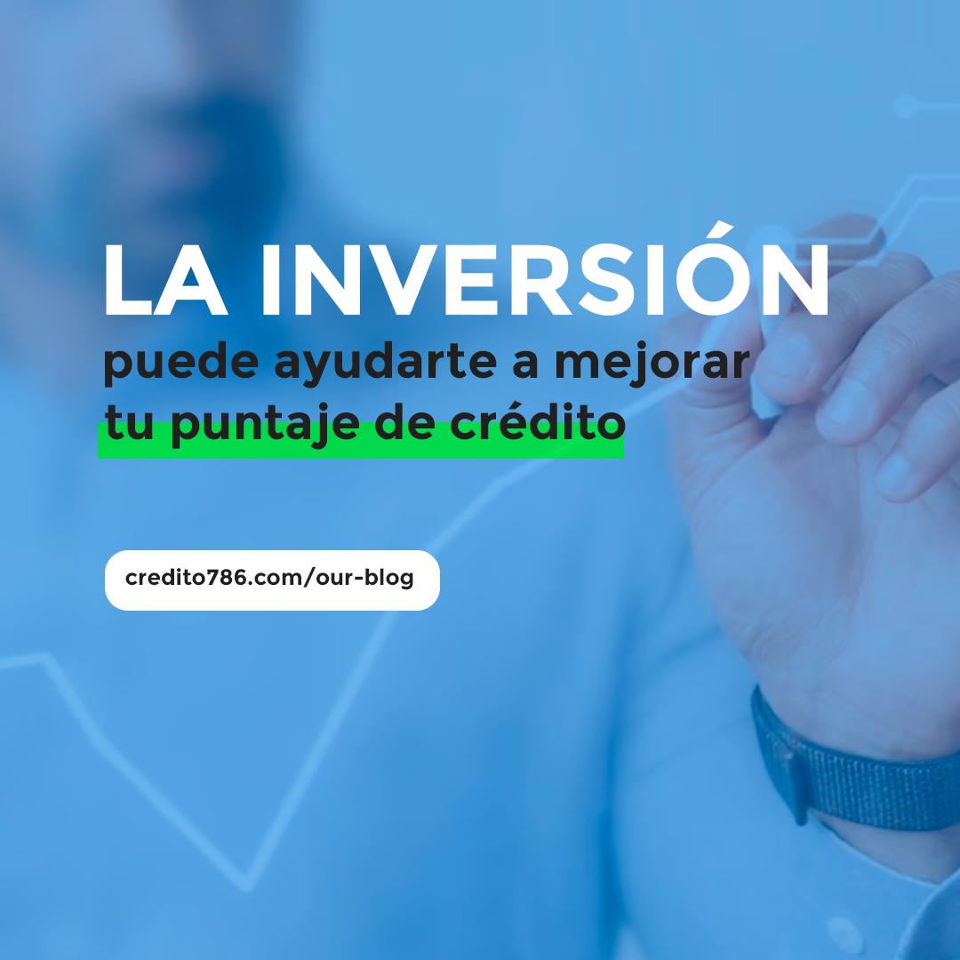 La inversión puede ayudarte a mejorar tu puntaje de crédito