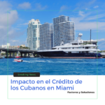 Impacto en el Crédito de los Cubanos en Miami: Factores y Soluciones