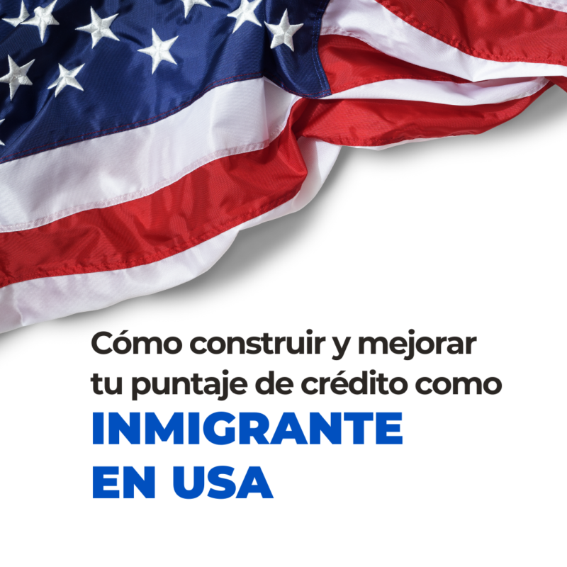 Guía Para Construir Tu Crédito Como Inmigrante En USA - Credito786